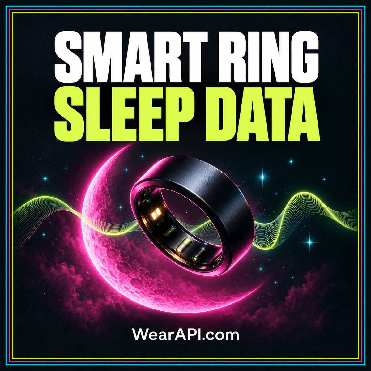 Neon smart ring and sleep timeline illustration framed by multicolor stripes with WearAPI.com branding.